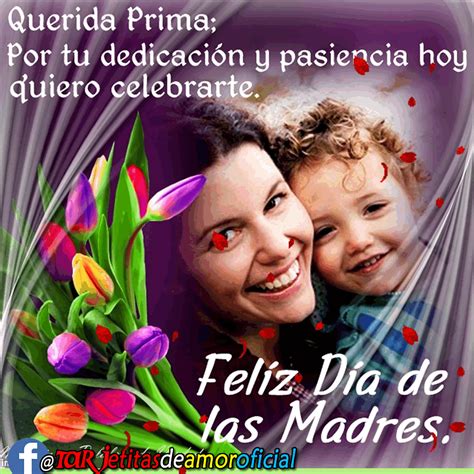 feliz dia de la madre a una prima|Frases emotivas para una prima que es madre:。